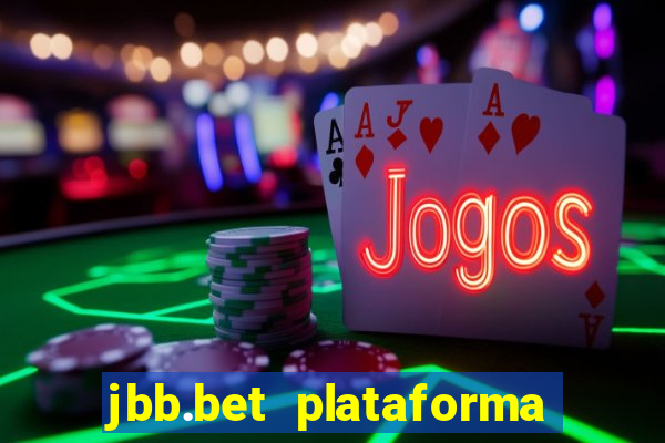 jbb.bet plataforma de jogos